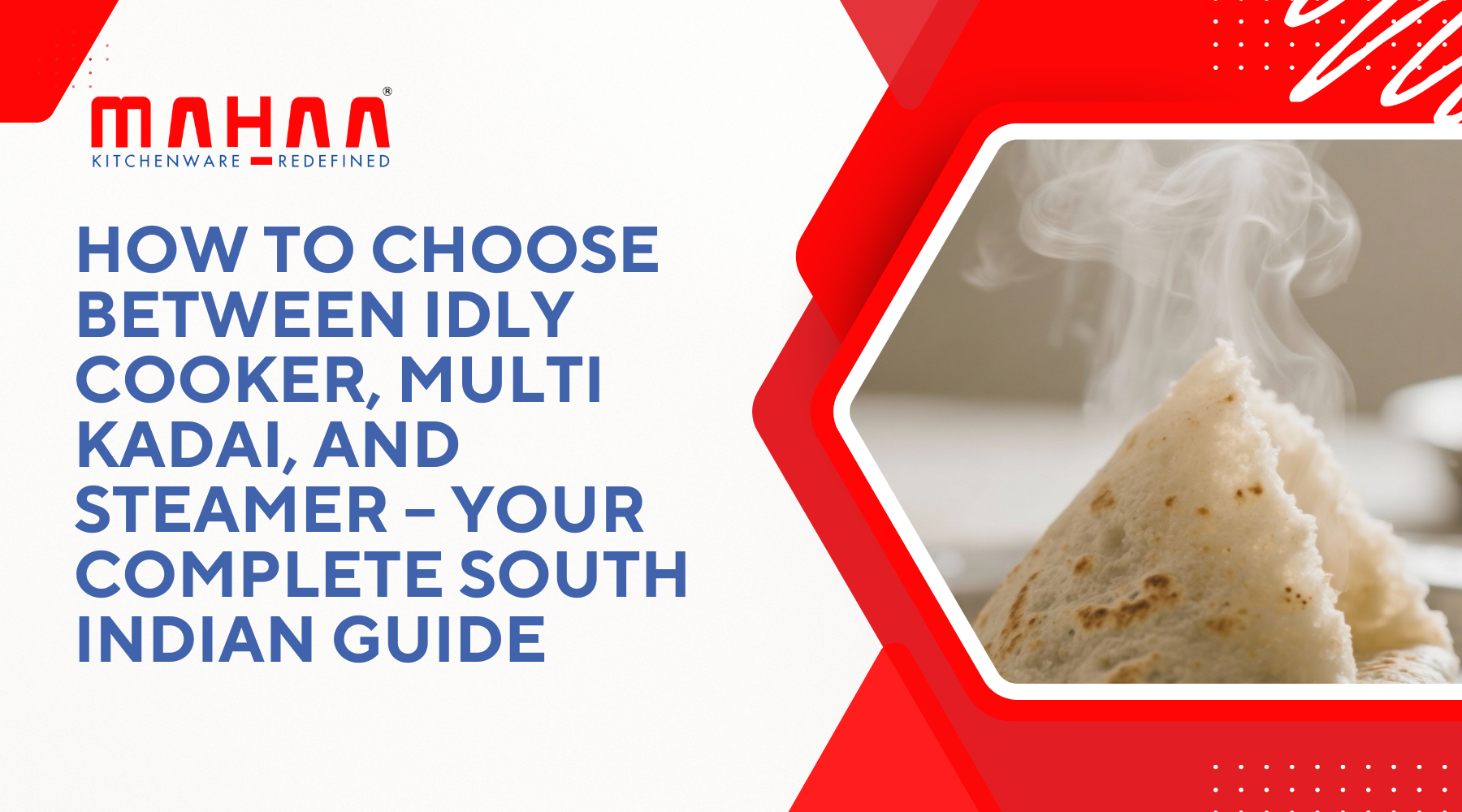 How to Choose Between Idly Cooker, Multi Kadai, and Steamer – Your Complete South Indian Guide